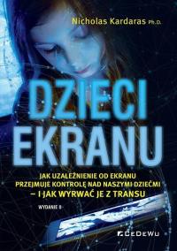 Dzieci ekranu . Jak uzależnienie od ekranu.... Autor: Nicholas Kardaras. ZdrowePodejscie.pl Okładka książki Dzieci ekranu . Jak uzależnienie od ekranu...