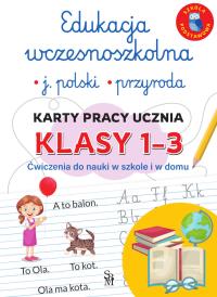 Okładka książki Edukacja wczesnoszkolna. Język polski. Przyroda. Karty pracy ucznia, klasy 1-3. Ćwiczenia do nauki w szkole i domu