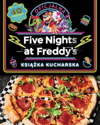 Okładka książki Five Nights at Freddy's Oficjalna książka kucharska