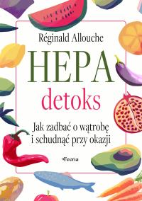 Okładka książki Hepadetoks. Jak zadbać o wątrobę i schudnąć przy okazji