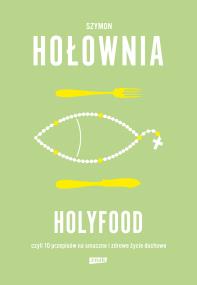 Okładka książki Holyfood, czyli 10 przepisów na smaczne i zdrowe życie duchowe (2025) - uszkodzone