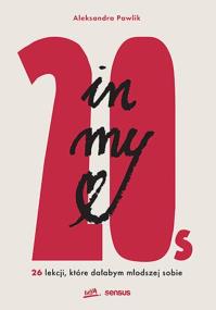 Okładka książki In my 20s. 26 lekcji, które dałabym młodszej s