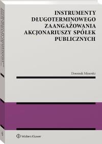 Okładka książki Instrumenty długoterminowego zaangażowania akcjonariuszy spółek publicznych