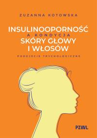 Okładka książki Insulinooporność a kondycja skóry głowy i włosów. Podejście trychologiczne