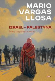 Izrael – Palestyna. Pokój czy święta wojna. Autor: Mario Vargas Llosa. ZdrowePodejscie.pl Okładka książki Izrael – Palestyna. Pokój czy święta wojna