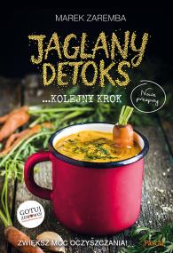 Jaglany detoks Kolejny Krok - uszkodzone. Autor: Zaręba Marek. ZdrowePodejscie.pl Okładka książki Jaglany detoks Kolejny Krok - uszkodzone