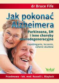 Okładka książki Jak pokonać Alzheimera, Parkinsona, SM i inne choroby neurodegeneracyjne