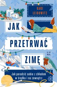 Jak przetrwać zimę. Autor: Leibowitz Kari. ZdrowePodejscie.pl Okładka książki Jak przetrwać zimę