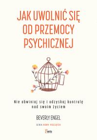 Okładka książki Jak uwolnić się od przemocy psychicznej