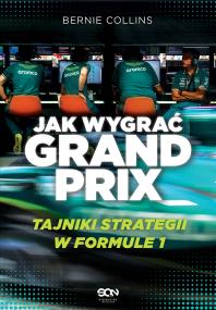 Jak wygrać Grand Prix. Tajniki strategii w F1. Autor: Collins Bernie, Hamilton Maurice. ZdrowePodejscie.pl Okładka książki Jak wygrać Grand Prix. Tajniki strategii w F1