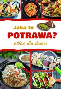 Okładka książki Jaka to potrawa? Atlas dla dzieci
