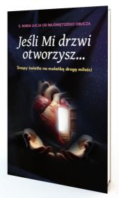 Jeśli otworzysz mi drzwi. Autor: Siostra Maria Łucja. ZdrowePodejscie.pl Okładka książki Jeśli otworzysz mi drzwi