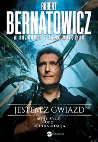 Okładka książki Jestem z gwiazd. Robert Bernatowicz w rozmowie z Anną Matusiak