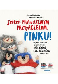 Jesteś prawdziwym przyjacielem, Pinku! Książka. Autor: Urszula Młodnicka, Agnieszka W. ZdrowePodejscie.pl Okładka książki Jesteś prawdziwym przyjacielem, Pinku! Książka