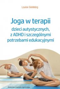 Okładka książki Joga w terapii dzieci autystycznych, z ADHD i szczególnymi potrzebami edukacyjnymi