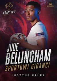 Jude Bellingham. Sportowi giganci. Autor: Justyna Krupa. ZdrowePodejscie.pl Okładka książki Jude Bellingham. Sportowi giganci