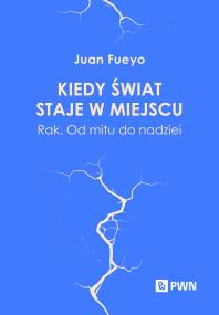 Kiedy świat staje w miejscu. Autor: Fueyo Juan. ZdrowePodejscie.pl Okładka książki Kiedy świat staje w miejscu