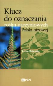 Klucz do oznaczania roślin naczyniowych Polski niżowej. Autor: Rutkowski Lucjan. ZdrowePodejscie.pl Okładka książki Klucz do oznaczania roślin naczyniowych Polski niżowej