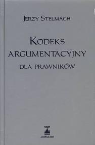 Kodeks argumentacyjny dla prawników. Autor: Stelmach Jerzy. ZdrowePodejscie.pl Okładka książki Kodeks argumentacyjny dla prawników