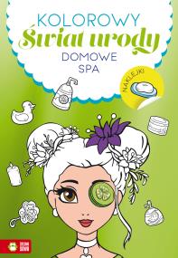 Okładka książki Kolorowy świat urody. Domowe SPA