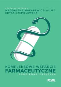 Kompleksowe wsparcie farmaceutyczne. Autor: Makarewicz-Wujec Magdalena, Czepielewska Edyta. ZdrowePodejscie.pl Okładka książki Kompleksowe wsparcie farmaceutyczne