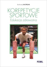 Okładka książki Korepetycje sportowe. Edukacja zdrowotna