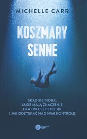 Okładka książki Koszmary senne. Skąd się biorą, jakie mają znaczenie dla Twojej psychiki i jak odzyskać nad nimi kontrolę