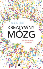 Kreatywny mózg. Autor: Jung Min W.. ZdrowePodejscie.pl Okładka książki Kreatywny mózg
