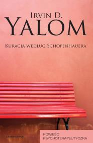 Okładka książki Kuracja według Schopenhauera. Powieść psychoterapeutyczna. Irvin D. Yalom