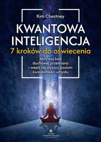 Kwantowa inteligencja. 7 kroków do oświecenia. Autor: Kim Chetsney. ZdrowePodejscie.pl Okładka książki Kwantowa inteligencja. 7 kroków do oświecenia
