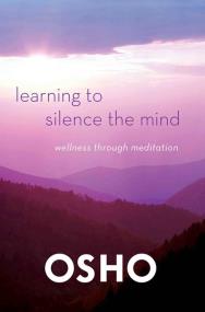 Learning to Silence the Mind. Autor: Osho. ZdrowePodejscie.pl Okładka książki Learning to Silence the Mind