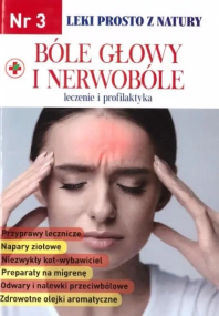 Leki prosto z natury cz.3 Bóle głowy i nerwobóle. Autor:   Praca zbiorowa. ZdrowePodejscie.pl Okładka książki Leki prosto z natury cz.3 Bóle głowy i nerwobóle