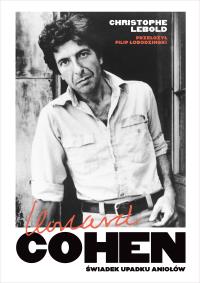Okładka książki Leonard Cohen. Świadek upadku aniołów