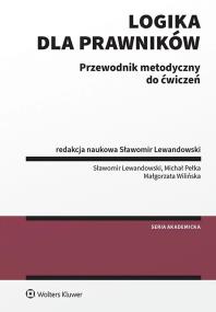 Logika dla prawników Przewodnik metodyczny do ćwiczeń. Autor: Lewandowski Sławomir, Pełka Michał, Małgorzata Wilińska. ZdrowePodejscie.pl Okładka książki Logika dla prawników Przewodnik metodyczny do ćwiczeń
