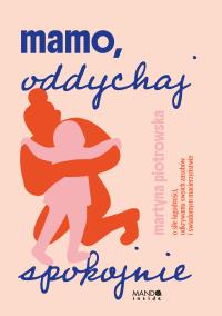 Okładka książki Mamo oddychaj spokojnie