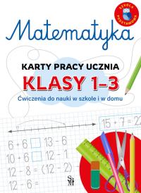 Okładka książki Matematyka. Karty pracy ucznia, klasy 1-3. Ćwiczenia do nauki w szkole i domu