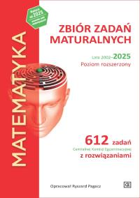 MATEMATYKA Zbiór zadań maturalnych Lata 2002–2025 Poziom rozszerzony 612 zadań CKE z rozwiązaniami. Autor: Ryszard Pagacz. ZdrowePodejscie.pl Okładka książki MATEMATYKA Zbiór zadań maturalnych Lata 2002–2025 Poziom rozszerzony 612 zadań CKE z rozwiązaniami