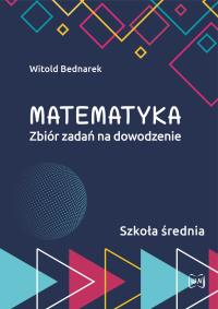 Okładka książki Matematyka Zbiór zadań na dowodzenie Szkoła średnia