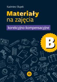 Materiały na zajęcia korekcyjno-kompensacyjne. Część B. Autor: Kazimierz Słupek. ZdrowePodejscie.pl Okładka książki Materiały na zajęcia korekcyjno-kompensacyjne. Część B