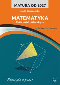 Okładka książki Matura od 2027 Matematyka  Zbiór zadań maturalnych dla zakresu podstawowego