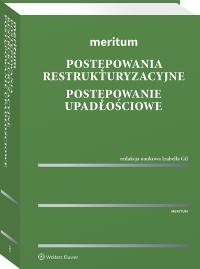 Meritum. Postępowania restrukturyzacyjne. Postępowanie upadłościowe. Autor: Gil Piotr, Gil Izabella, Studzińska Joanna, Flaga-Gieruszyńska Kinga, Adamus Rafał, Kruczalak-Jankowska Joanna, Głodowski Włodzimierz, Borys Adrian, Aleksander Witosz, Kamieński Grzegorz, Woś Paulina, Jerzy Pałys, Paweł Wrzaszcz, Małgorzata Anisimowicz, Maśnicka Monika. ZdrowePodejscie.pl Okładka książki Meritum. Postępowania restrukturyzacyjne. Postępowanie upadłościowe