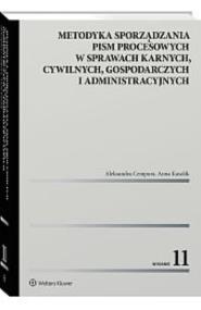 Okładka książki Metodyka sporządzania pism procesowych w sprawach karnych, cywilnych, gospodarczych i administracyjnych