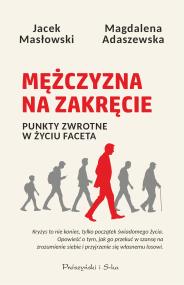 Okładka książki Mężczyzna na zakręcie. Punkty zwrotne w życiu faceta