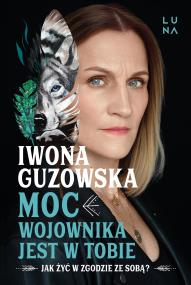 Moc wojownika jest w tobie. Autor: Iwona Guzowska. ZdrowePodejscie.pl Okładka książki Moc wojownika jest w tobie