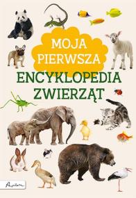 Moja pierwsza encyklopedia zwierząt wyd. 2022. Autor: Marta Kotecka. ZdrowePodejscie.pl Okładka książki Moja pierwsza encyklopedia zwierząt wyd. 2022