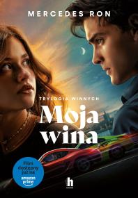 Okładka książki Moja wina. Trylogia Winnych. Tom 1 (okładka filmowa) - uszkodzone