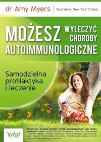 Okładka książki Możesz wyleczyć choroby autoimmunologiczne. Samodzielna profilaktyka i leczenie