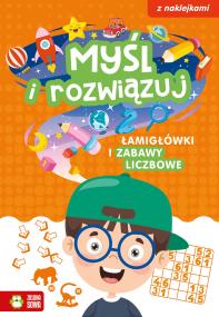 Okładka książki Myśl i rozwiązuj. Łamigłówki i zabawy liczbowe
