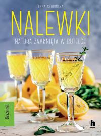 Nalewki. Natura zamknięta w butelce. Autor: ANNA SZUBIŃSKA. ZdrowePodejscie.pl Okładka książki Nalewki. Natura zamknięta w butelce