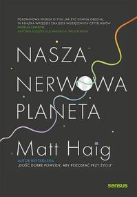 Nasza nerwowa planeta. Autor: Matt Haig. ZdrowePodejscie.pl Okładka książki Nasza nerwowa planeta